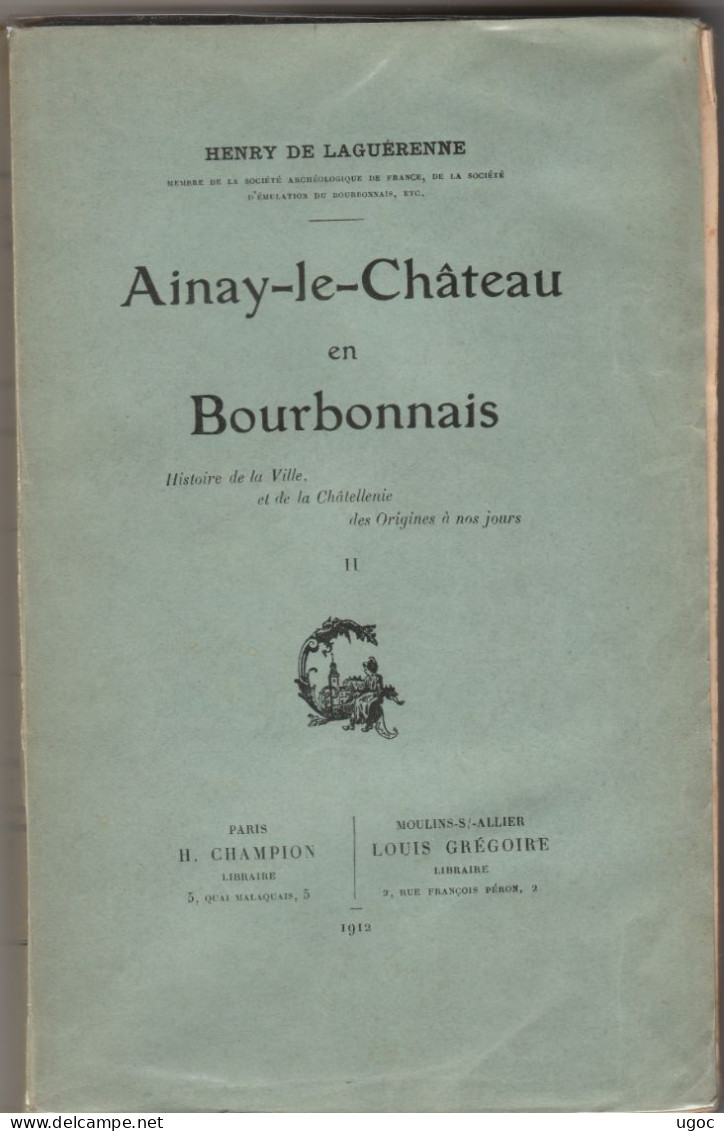 2 Livres AINAY-le-CHÂTEAU En BOURBONNAIS Par HENRY DE LAGUERENNE 1912 - Bourbonnais