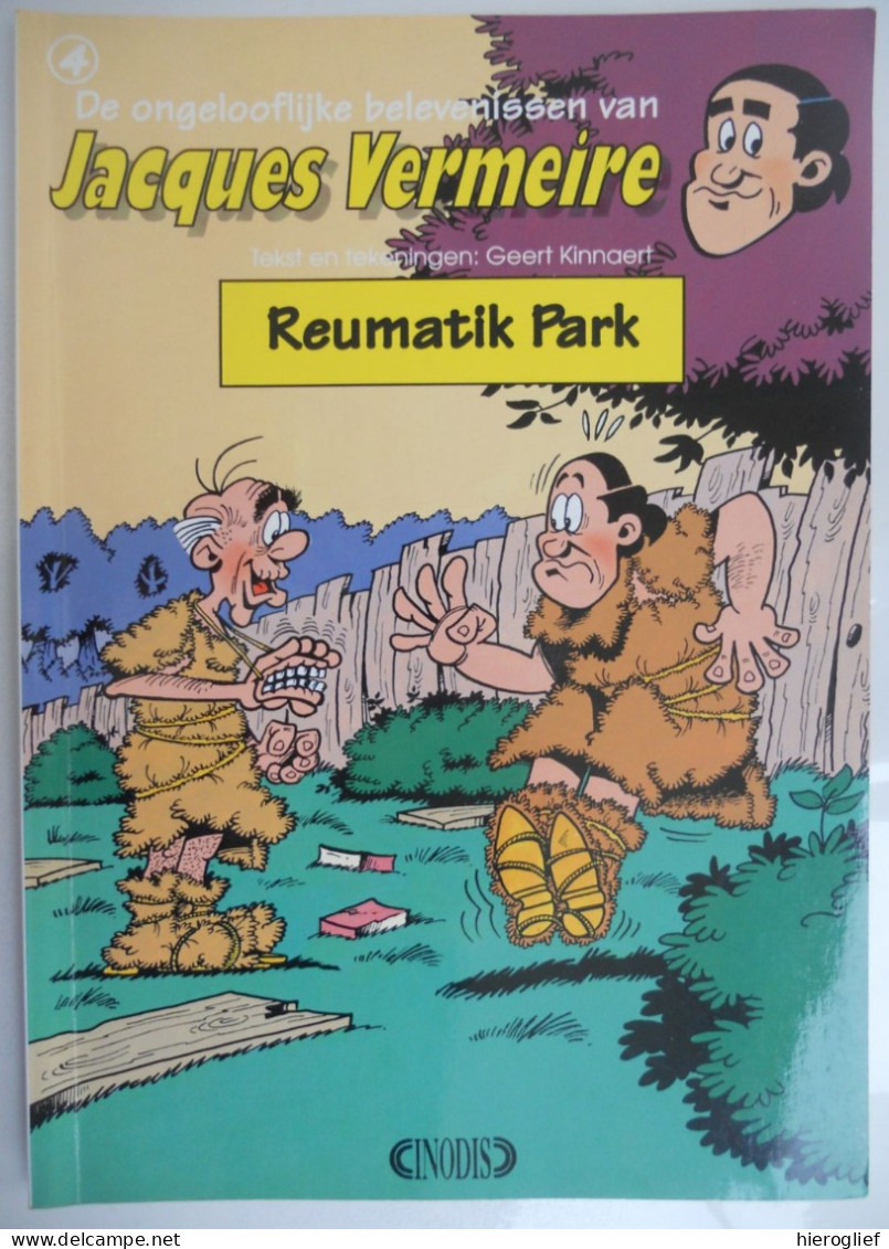 De Ongelooflijke Belevenissen Van JACQUES VERMEIRE  4 - REUMATIK PARK 1ste Druk Geert Kinnaert 1994 - Andere & Zonder Classificatie