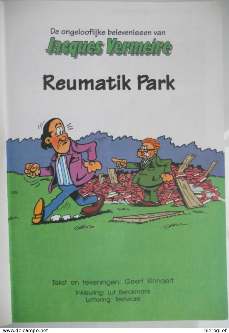 De Ongelooflijke Belevenissen Van JACQUES VERMEIRE  4 - REUMATIK PARK 1ste Druk Geert Kinnaert 1994 - Andere & Zonder Classificatie