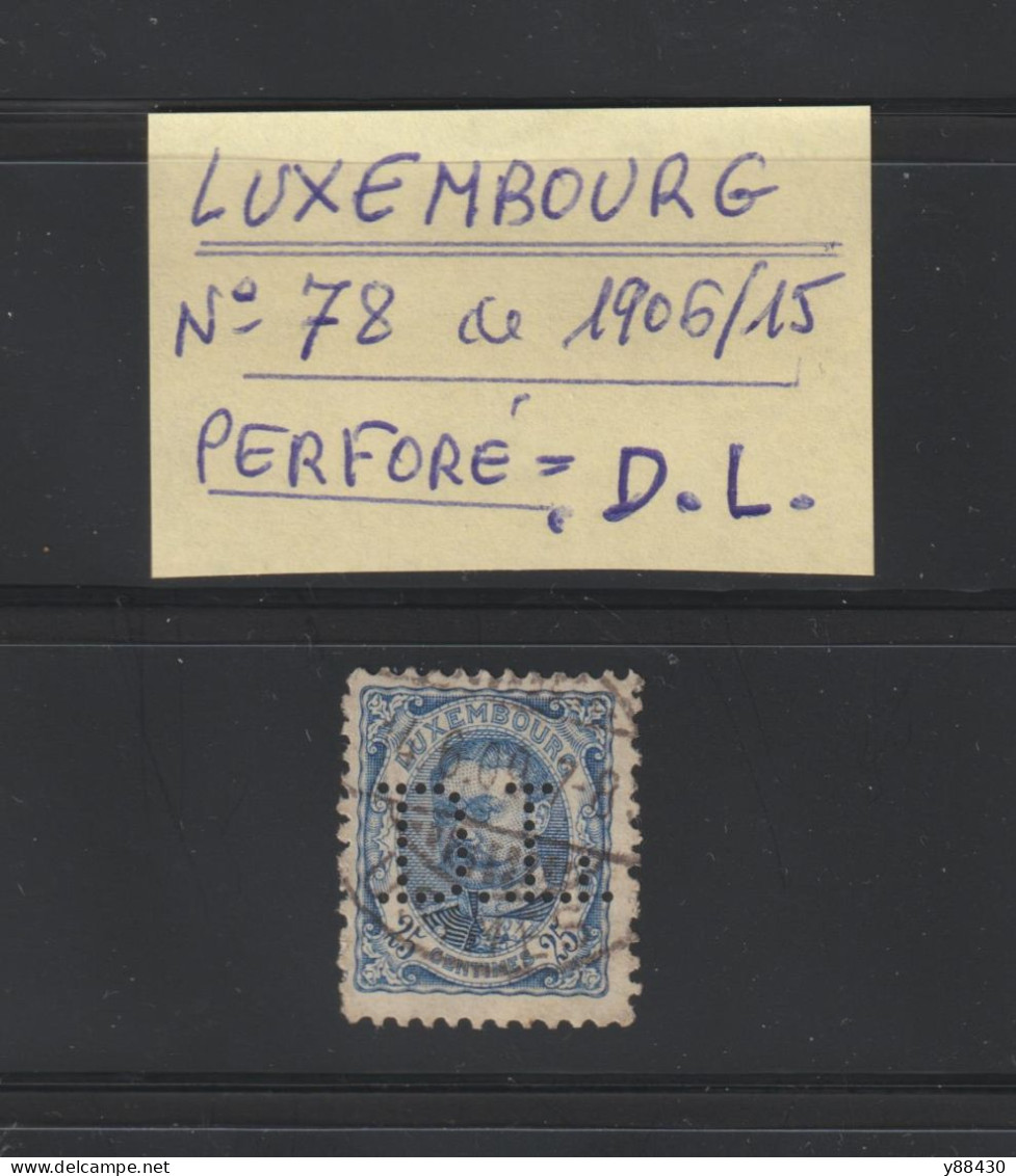 LUXEMBOURG - TIMBRE PERFORÉ  . .D.L.   N° 78 De 1906/1915 - Guillaume IV - 25c. Bleu - 3 Scannes - 1906 Guillaume IV