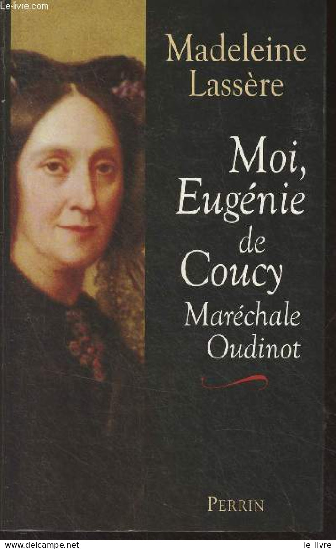 Moi, Eugénie De Coucy, Maréchale Oudinot - Lassère Madeleine - 2000 - Livres Dédicacés