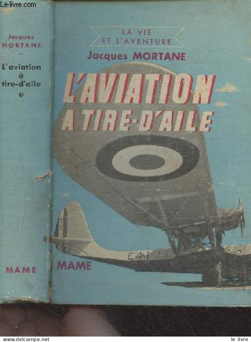 L'aviation à Tire-d'aile - "La Vie Et L'aventure" - Mortane Jacques - 1940 - Avión