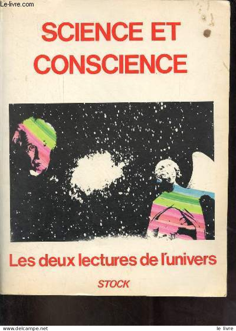 Science Et Conscience - Les Deux Lectures De L'Univers. - Collectif - 1980 - Sciences