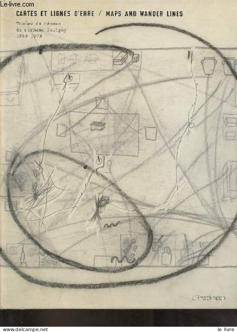 Cartes Et Lignes D'erre / Maps And Wander Lines - Traces Du Réseau De Fernand Deligny 1969-1979. - Collectif - 2013 - Mappe/Atlanti
