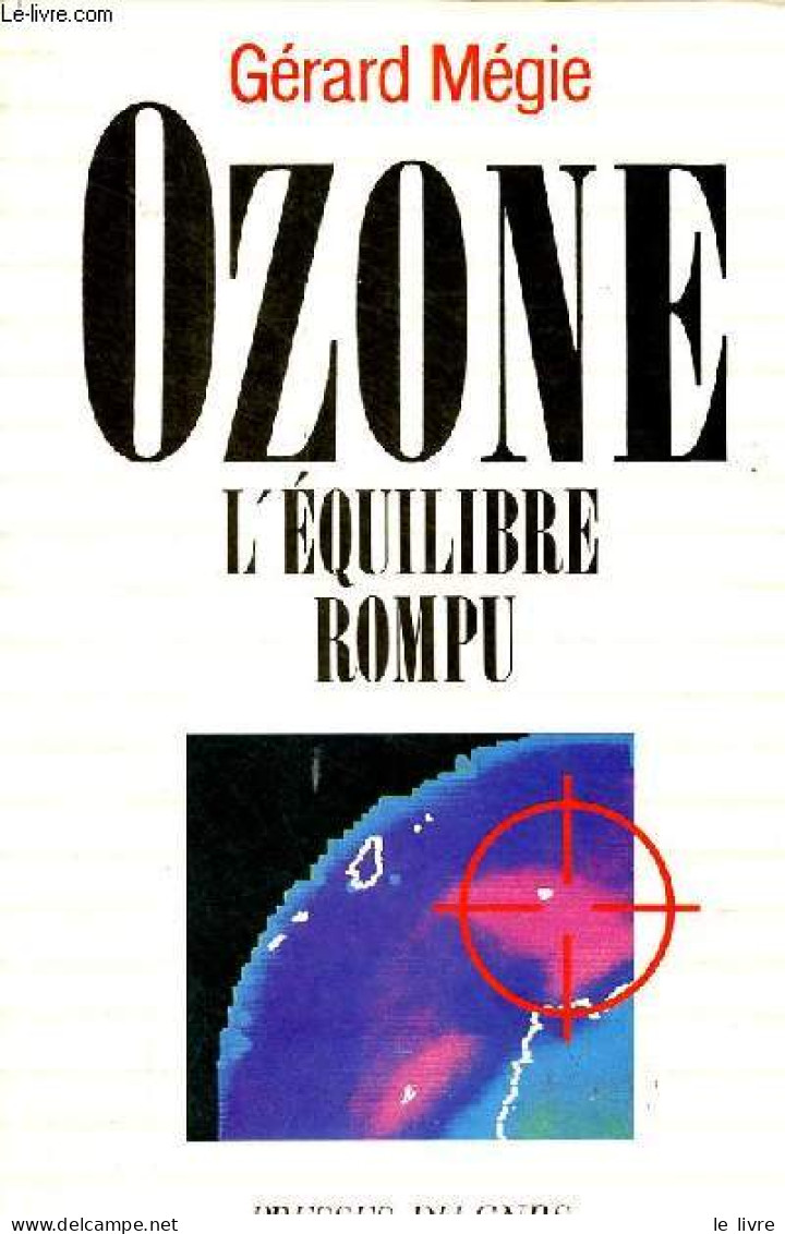 Ozone L'équilibre Rompu. - Mégie Gérard - 1989 - Sciences
