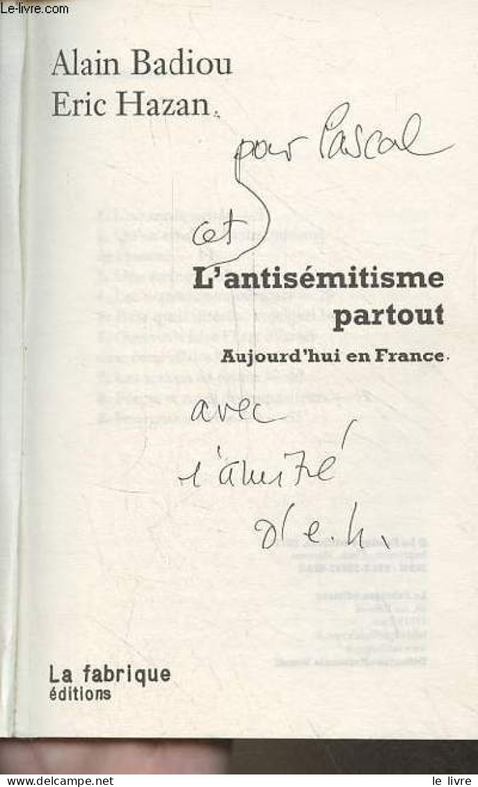 L'antisémitisme Partout - Aujourd'hui En France - Dédicacé Par Eric Hazan. - Badiou Alain & Hazan Eric - 2011 - Livres Dédicacés