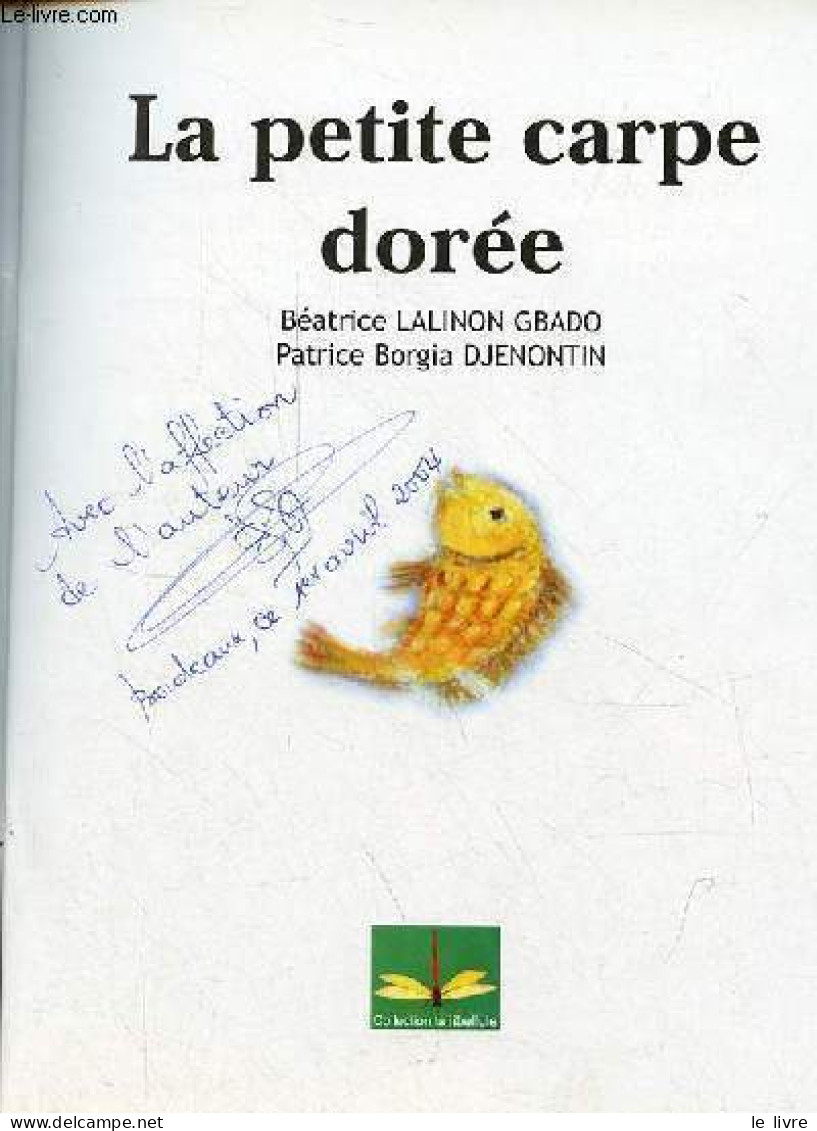 La Petite Carpe Dorée - Collection La Libellule - Dédicacé Par L'auteur. - Lalinon Gbado Béatrice & Djenontin Patrice Bo - Livres Dédicacés