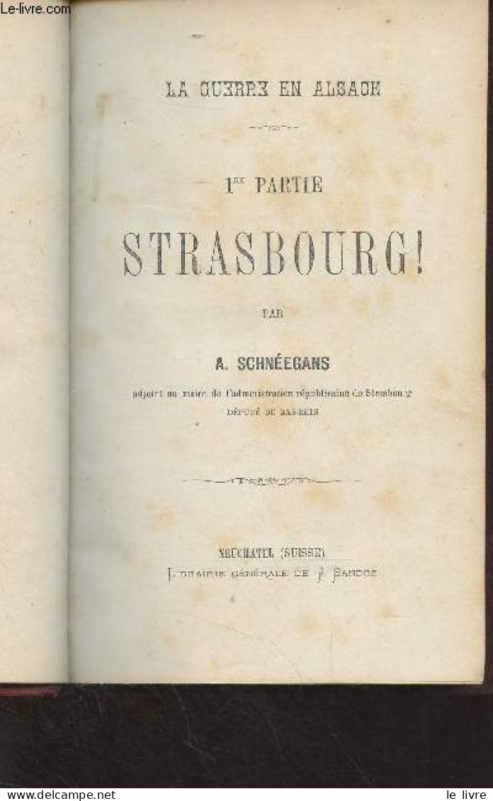 La Guerre En Alsace - 1re Partie - Strasbourg - Schnéegans A. - 0 - Alsace