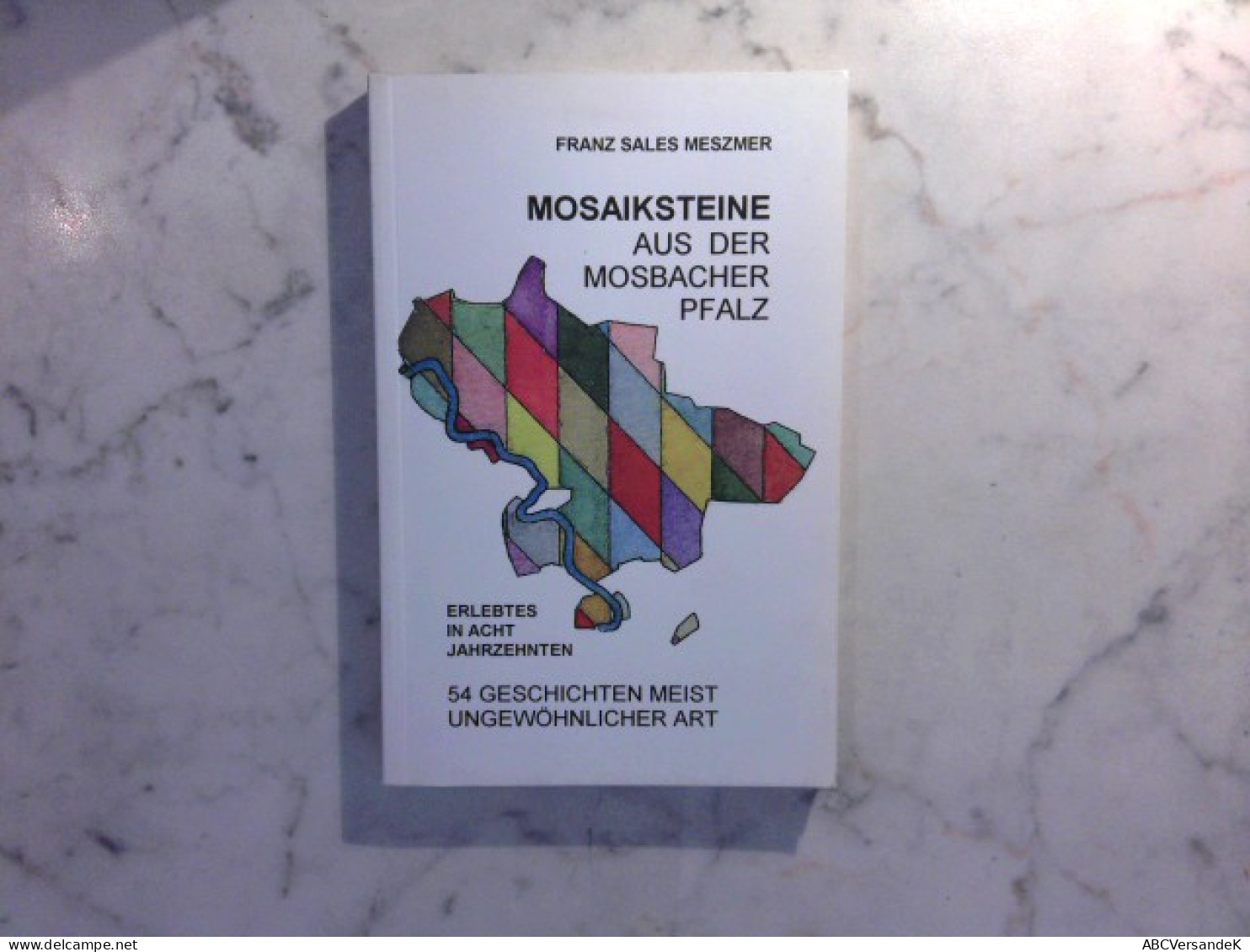 Mosaiksteine Aus Der Mosbacher Pfalz - Erlebtes In Acht Jahrzehnten - Novelle