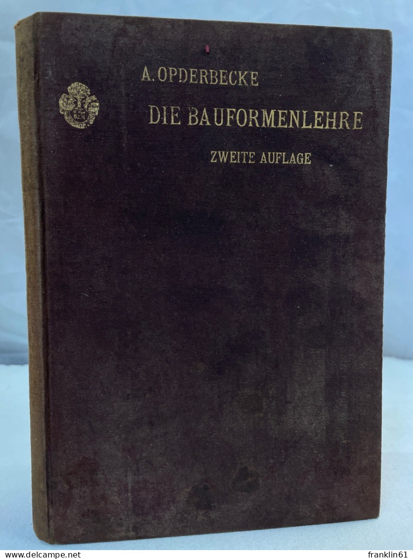 Die Bauformenlehre. Für Den Schulgebrauch Und Die Baupraxis. - Architectuur