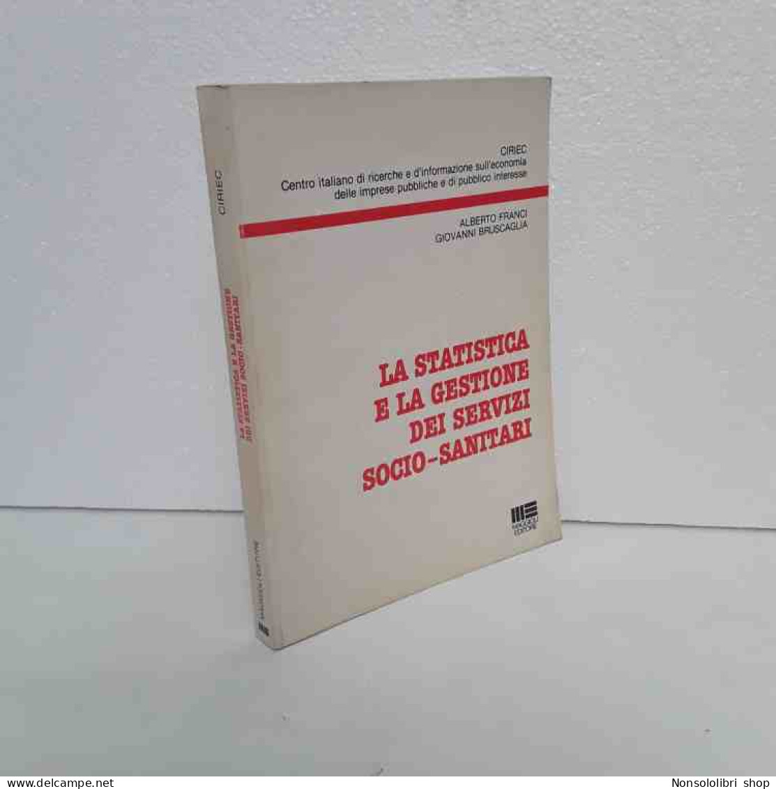 La Statistica E La Gestione Dei Servizi Socio-sanitari Di Franci - Buscaglia - Sonstige & Ohne Zuordnung