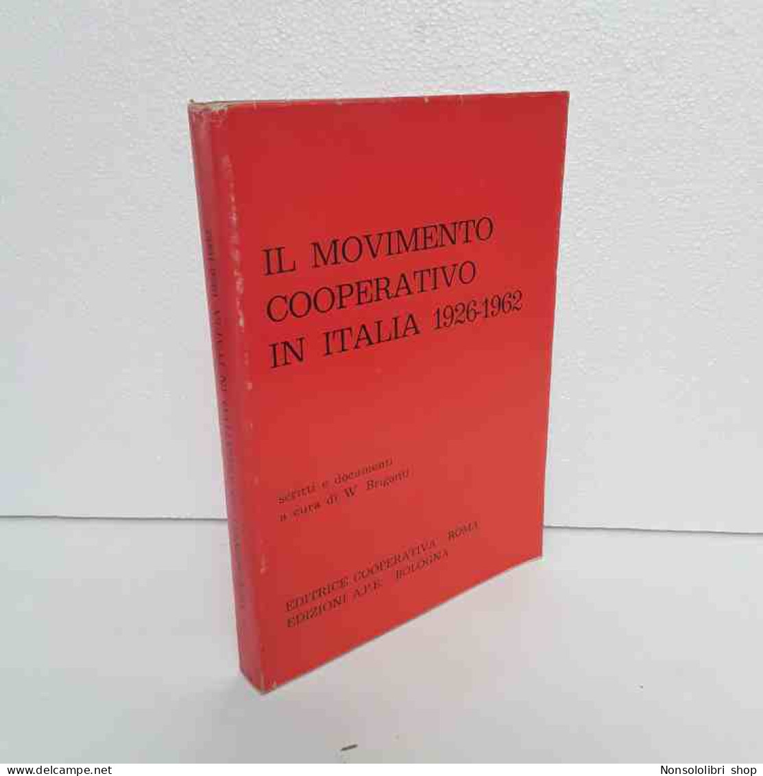 Il Movimento Cooperativo In Italia 1926-1962 Di Briganti W. - Andere & Zonder Classificatie