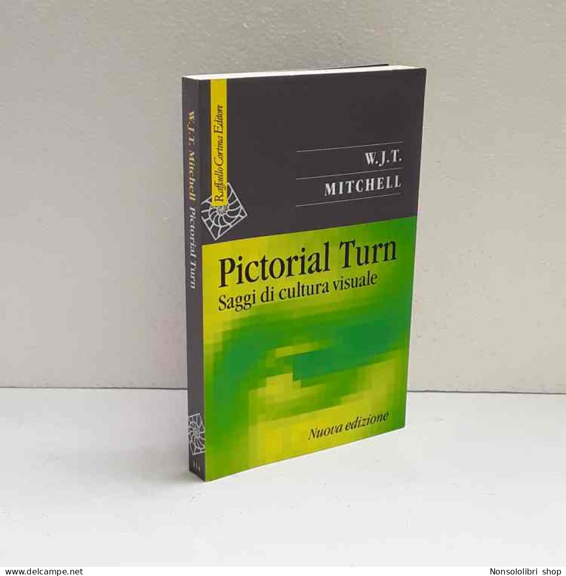 Pictorial Turn Saggi Di Cultura Visuale Di Mitchell W.J.T - Altri & Non Classificati