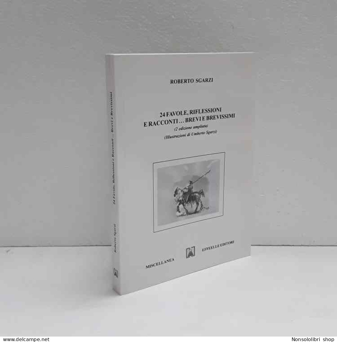 24 Favole, Riflessioni E Racconti … Brevi E Brevissimi Di Sgarzi Roberto - Sonstige & Ohne Zuordnung