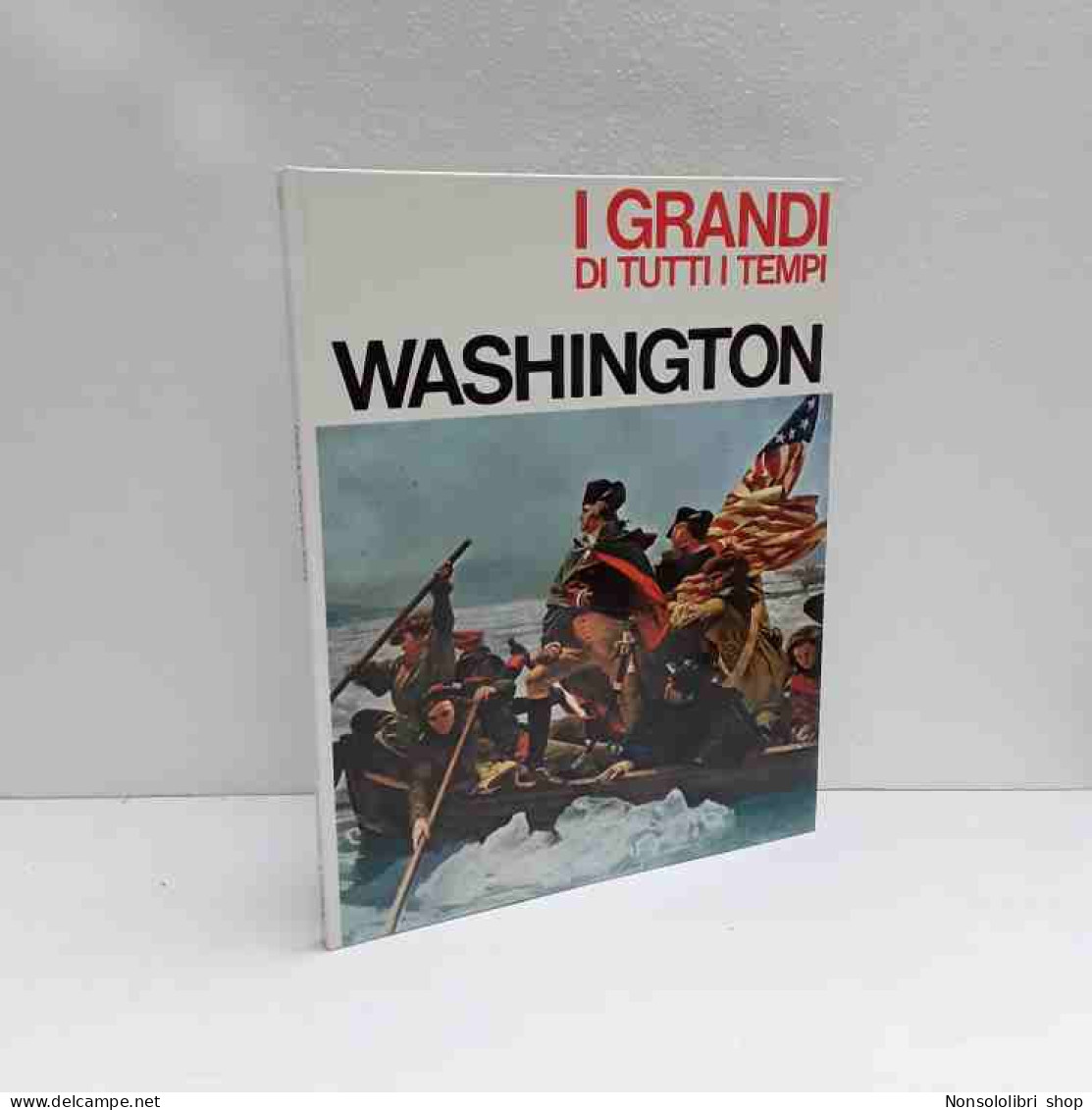 Washington - I Grandi Di Tutti I Tempi - Autres & Non Classés