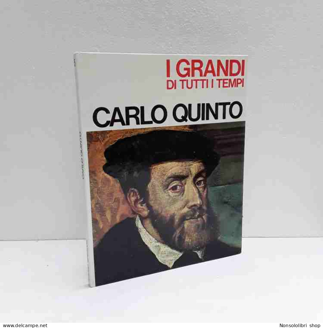 Carlo V  - I Grandi Di Tutti I Tempi - Sonstige & Ohne Zuordnung