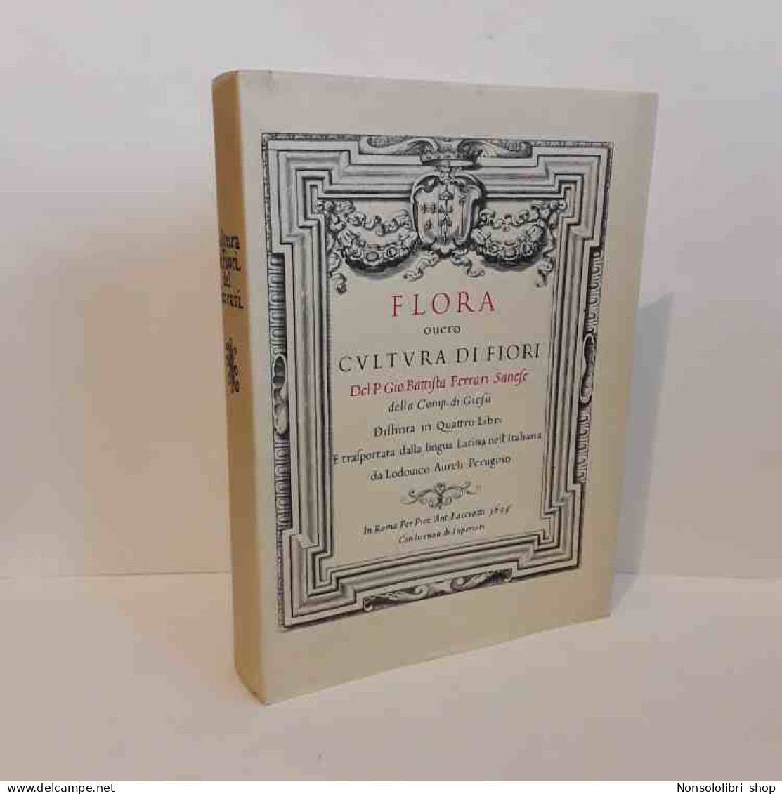 Flora Ovvero Cultura Di Fiori Ristamp Anastatica 1638 Di Ferrari Giovan Battista Sanese - Otros & Sin Clasificación