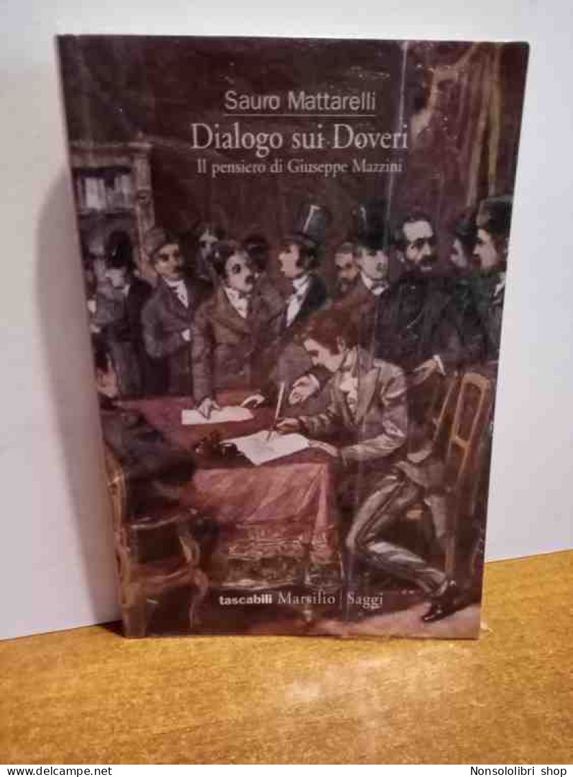 Dialogo Sui Doveri - Il Pensiero Di Giuseppe Mazzini Di Mattarelli Sauro - Autres & Non Classés