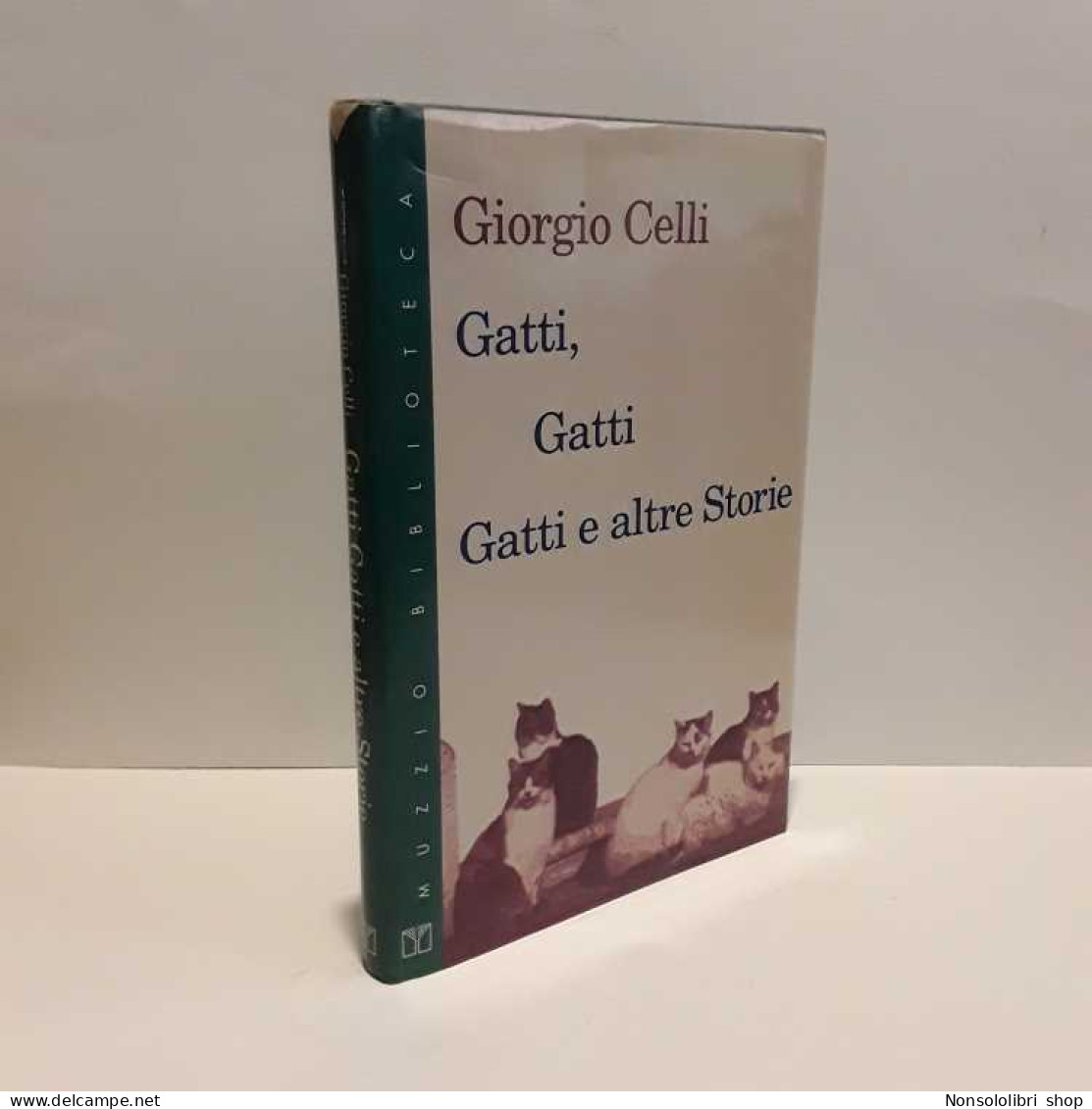 Gatti, Gatti Gatti E Altre Storie Di Celli Giorgio - Sonstige & Ohne Zuordnung