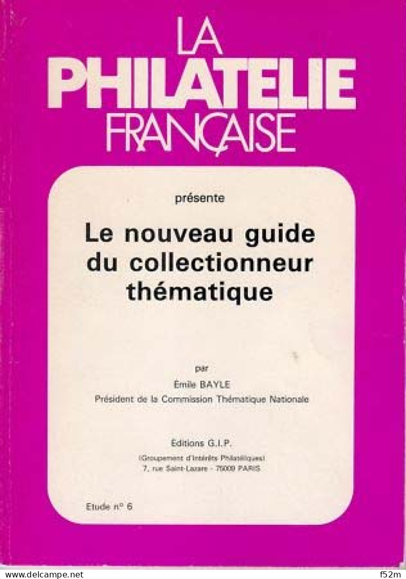 La Philatélie Française, BAYLE Emile: Le Nouveau Guide Du Collectionneur Thématique - Manuales