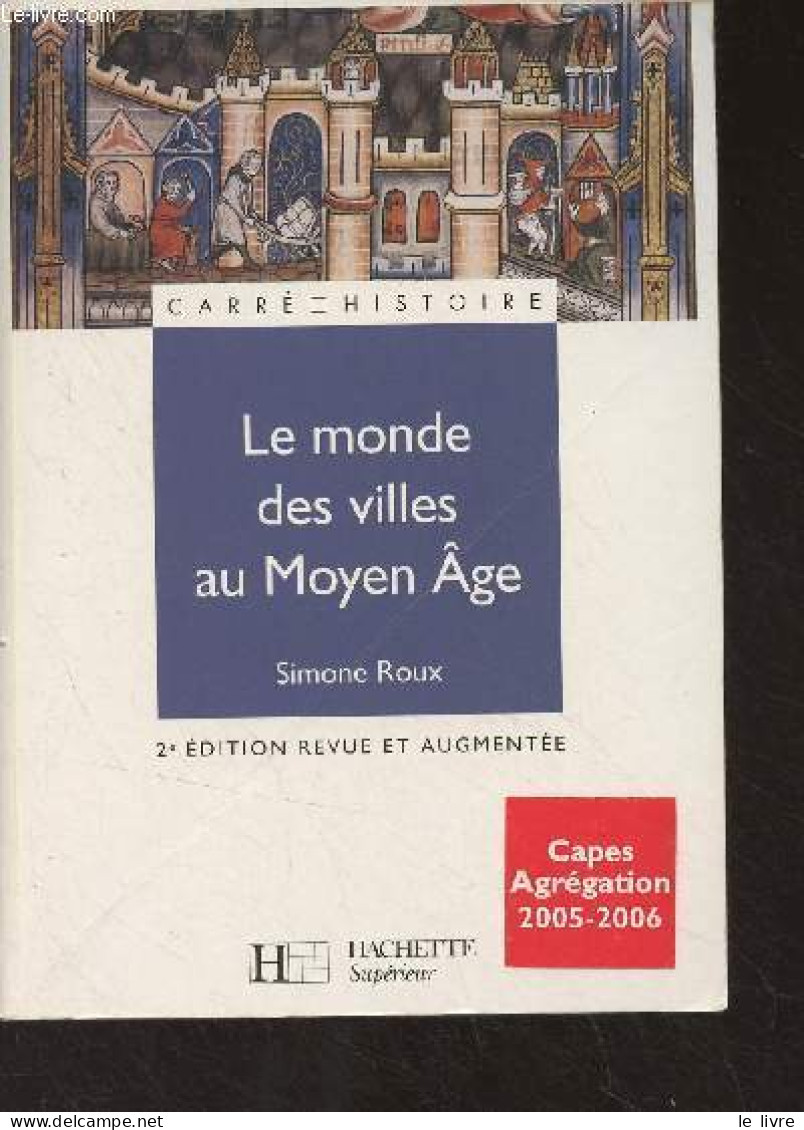 Le Monde Des Villes Au Moyen Age - "Carré Histoire" N°24 - Roux Simone - 2004 - Non Classés