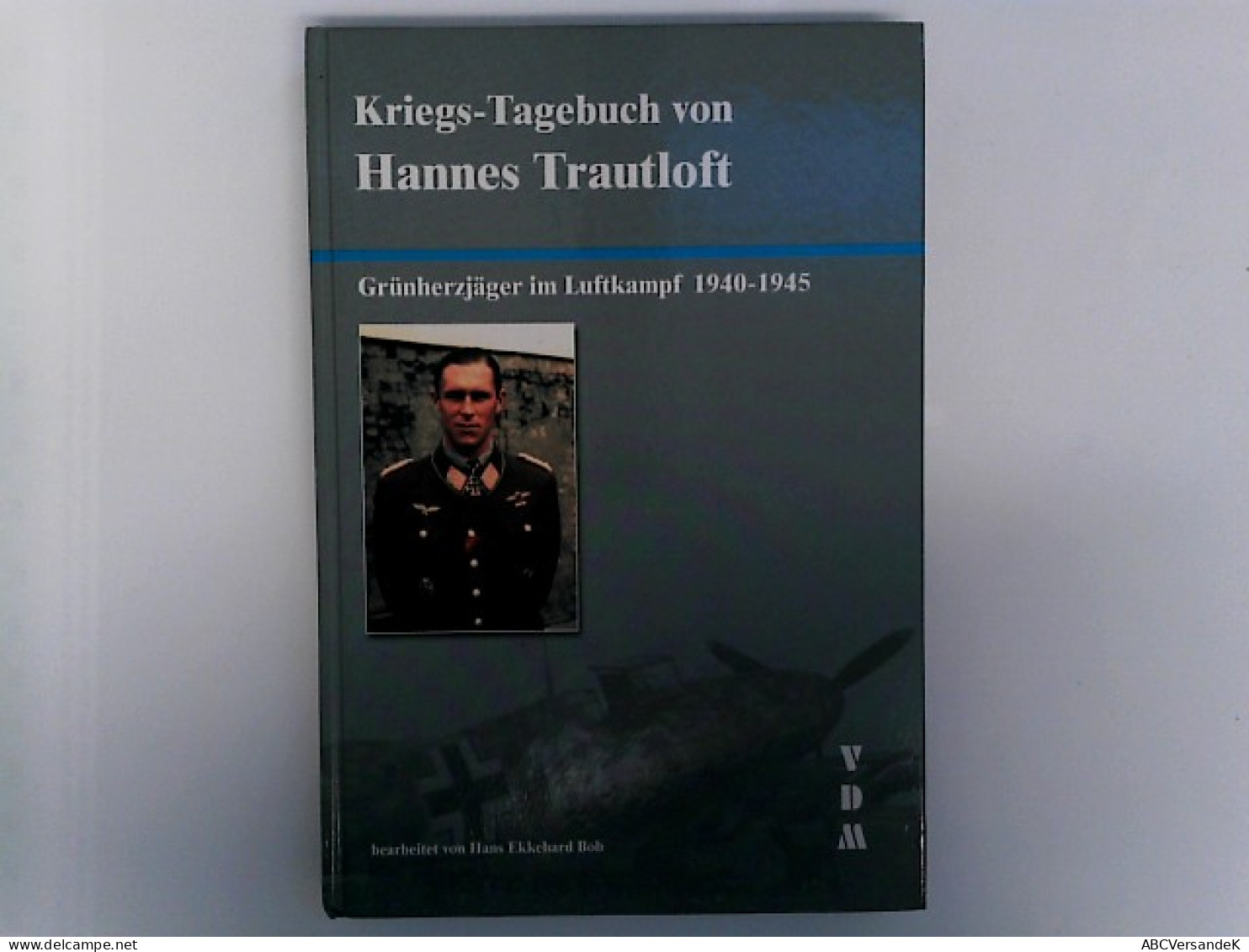 Kriegs-Tagebuch Von Hannes Trautloft: Grünherzjäger Im Luftkampf 1940-1945 - Police & Military