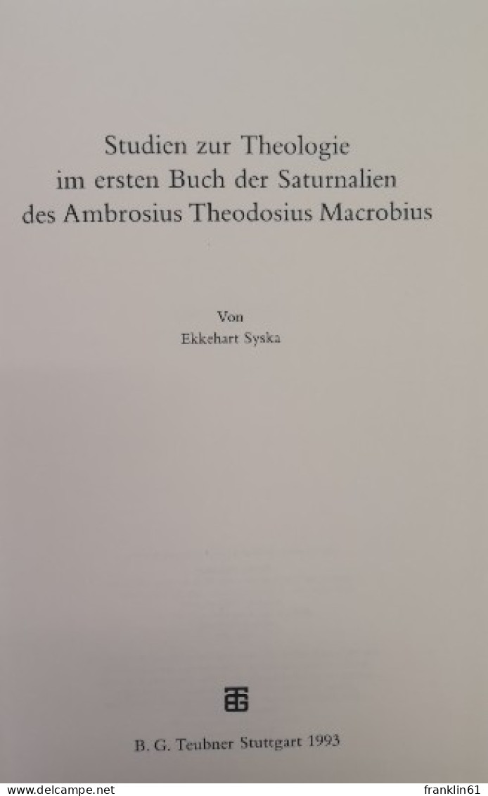 Studien Zur Theologie Im Ersten Buch Der Saturnalien Des Ambrosius Theodosius Macrobius. - Filosofie