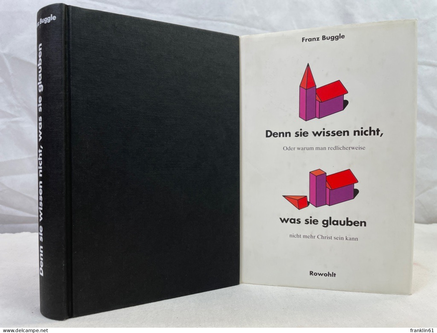 Denn Sie Wissen Nicht, Was Sie Glauben Oder Warum Man Redlicherweise Nicht Mehr Christ Sein Kann --- Eine Stre - Autres & Non Classés