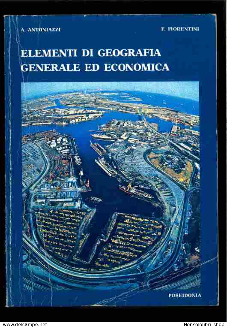 Elementi Di Geografia Generale Ed Economica Di Antoniazzi  - Fiorentini - Autres & Non Classés