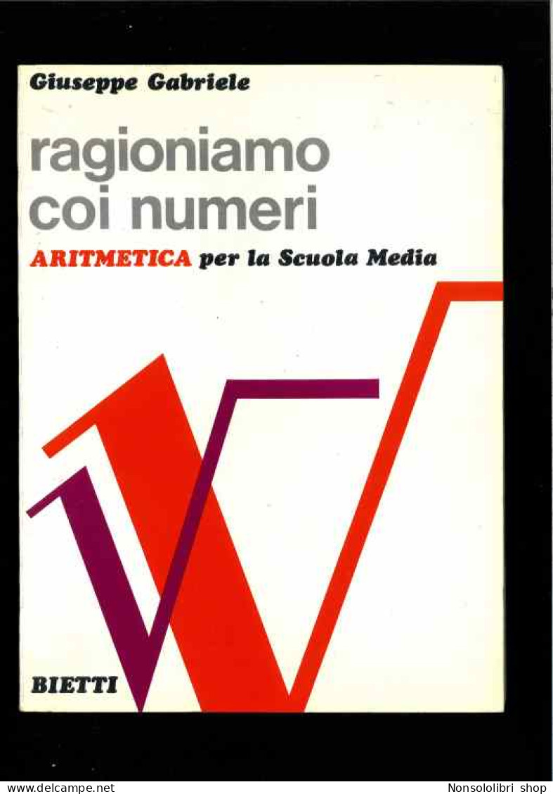 Ragioniamo Con I Numeri - Aritmetica Di Gabriele Giuseppe - Otros & Sin Clasificación