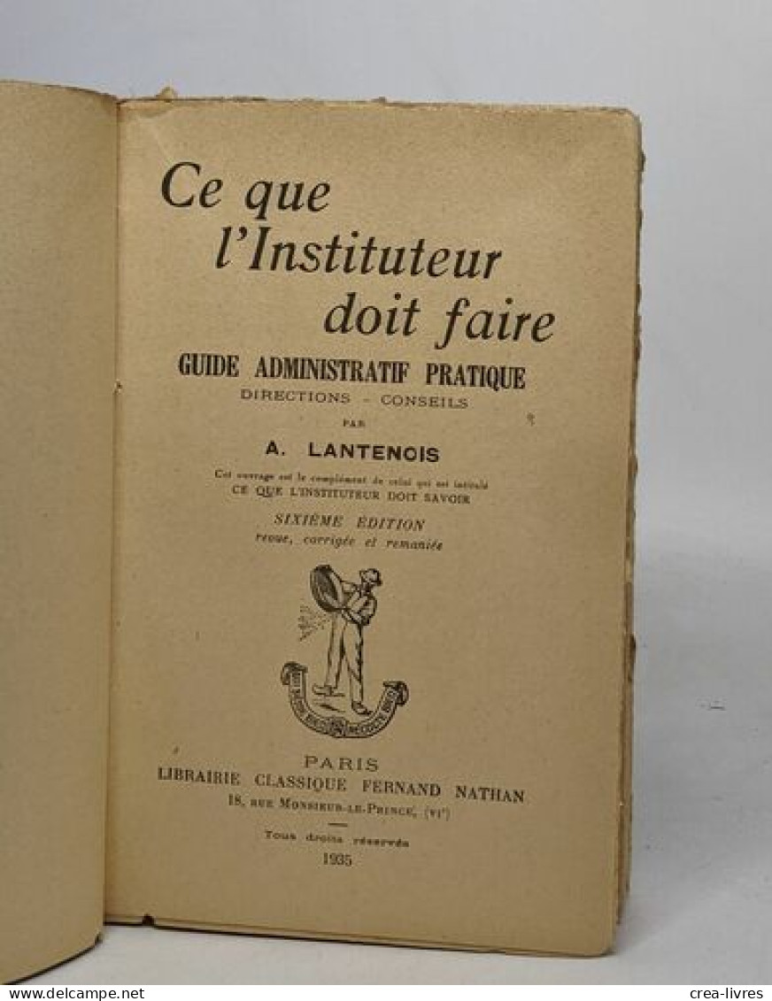 Ce Que L'instituteur Doit Faire - Guide Administratif Pratique - Non Classés