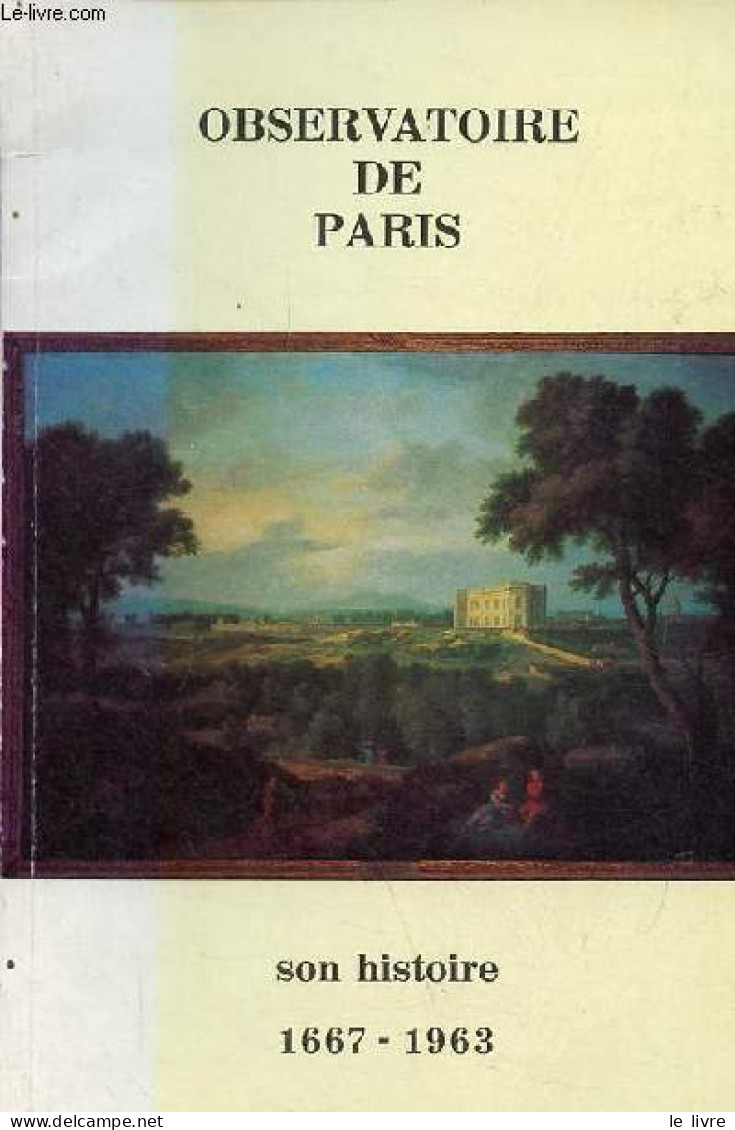 L'Observatoire De Paris Son Histoire 1667-1963. - Collectif - 1984 - Sciences