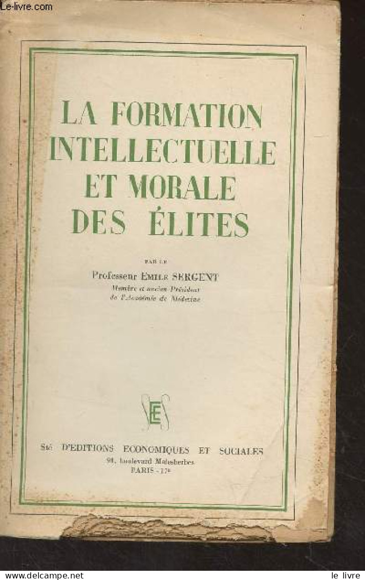 La Formation Intellectuelle Et Morale Des élites - Prof. Sergent Emile - 1943 - Non Classés