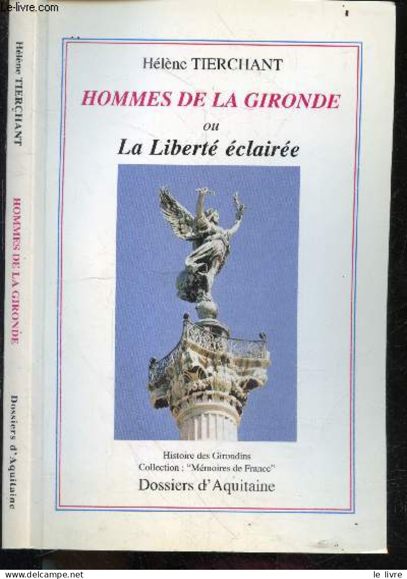 Hommes De La Gironde Ou La Liberte Eclairee - Histoire Des Girondins, Collection "Memoires De France" - Tierchant Helene - Aquitaine