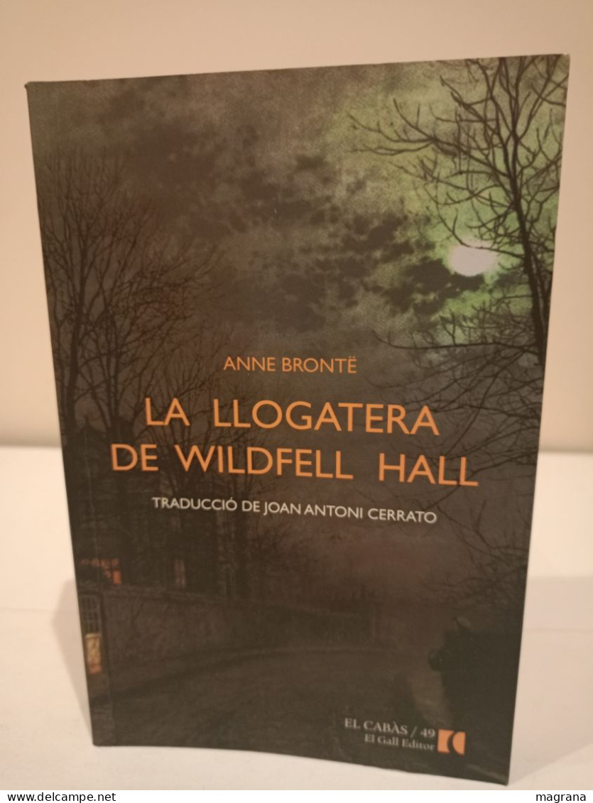 La Llogatera De Wildfell. Anne Brontë. Traducció De Joan Antoni Cerrato. El Gall Editor. 2013. 636 Pp. - Romanzi