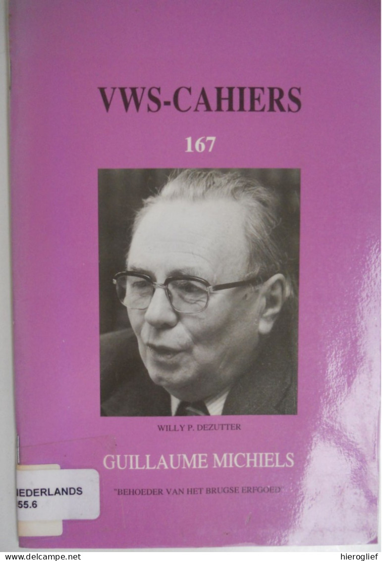 GUILLAUME MICHIELS Door W Dezutter Brugge Volkskunde Heemkunde VWS-Cahiers 167 / 1994 Vereniging Westvlaamse Schrijvers - Histoire