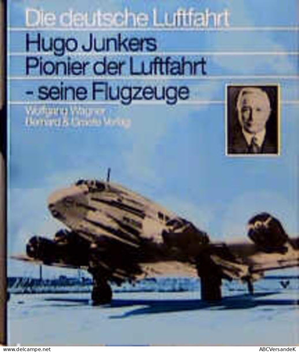 Hugo Junker - Pionier Der Luftfahrt - Seine Flugzeuge - Verkehr