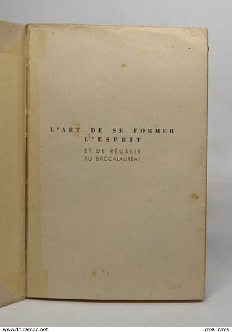 L'art De Se Former L'esprit Et De Réussir Au Baccalauréat - Non Classés