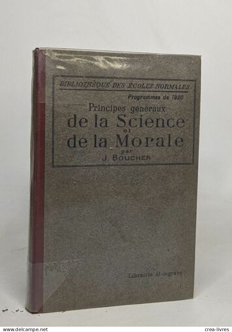 Principes Généraux De La Science Et De La Morale - D'après Les Programmes Officiels Du 18 Aout 1920 - Non Classés