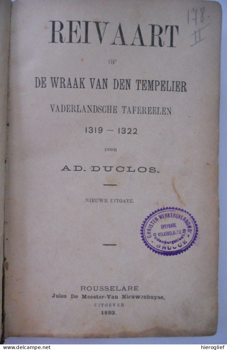 REIVAART Of De Wraak Van Den Tempelier - Vaderlandsche Taferelen 1319-1322 Door Ad. Duclos ° & + Brugge / 1893 Roeselare - Geschichte