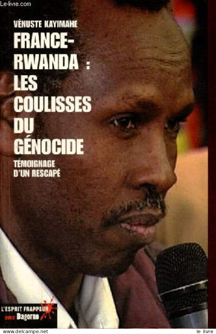 France-Rwanda : Les Coulisses Du Génocide - Témoignage D'un Rescapé - Collection L'esprit Frappeur - Dédicacé Par L'aute - Livres Dédicacés