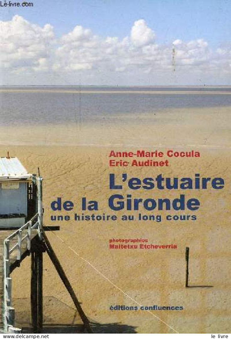 L'estuaire De La Gironde Une Histoire Au Long Cours - Dédicacé Par Les Auteurs. - Cocula Anne-Marie & Audinet Eric - 201 - Livres Dédicacés