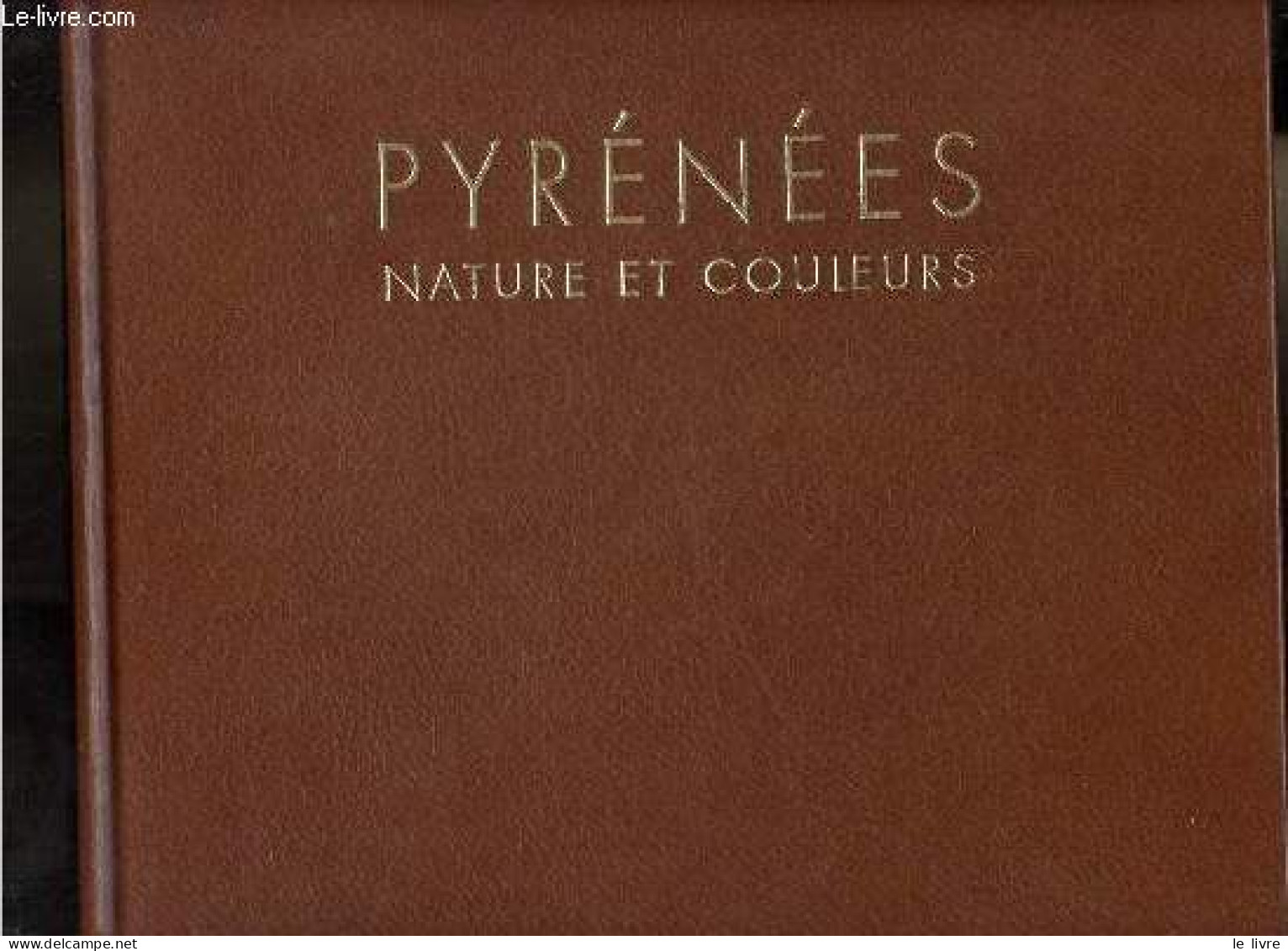 Pyrénées Nature Et Couleurs. - Bonaventure André & Boyer Dominique - 1990 - Midi-Pyrénées