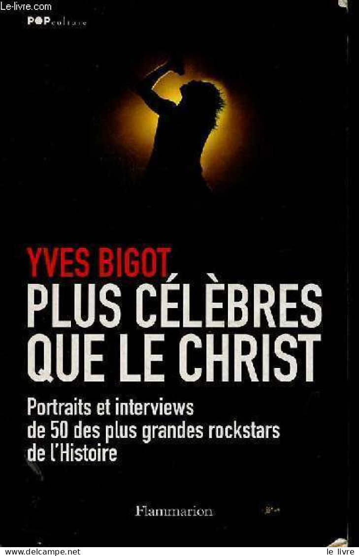Plus Célèbres Que Le Christ - Portraits Et Interviews De 50 Des Plus Grandes Rockstars De L'histoire - Collection Pop Cu - Musique
