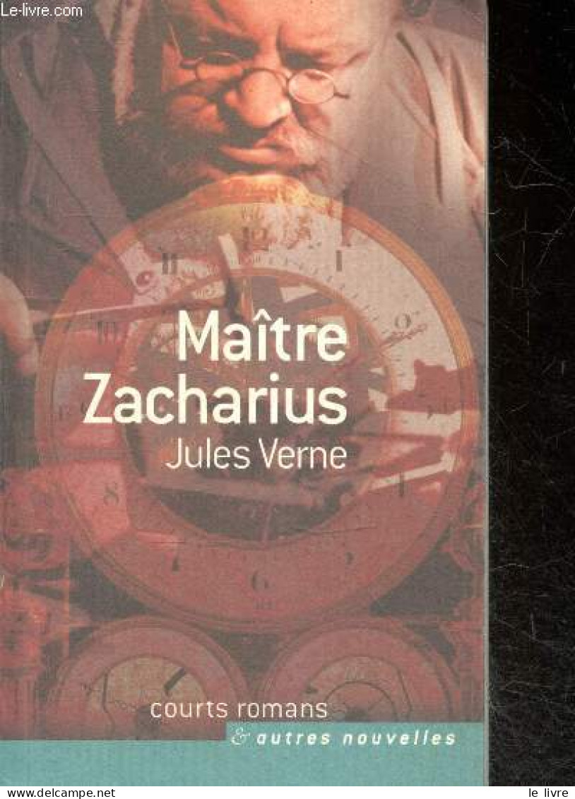 Maitre Zacharius - Collection Courts Romans Et Autre Nouvelles - JULES VERNE - 2005 - Valérian