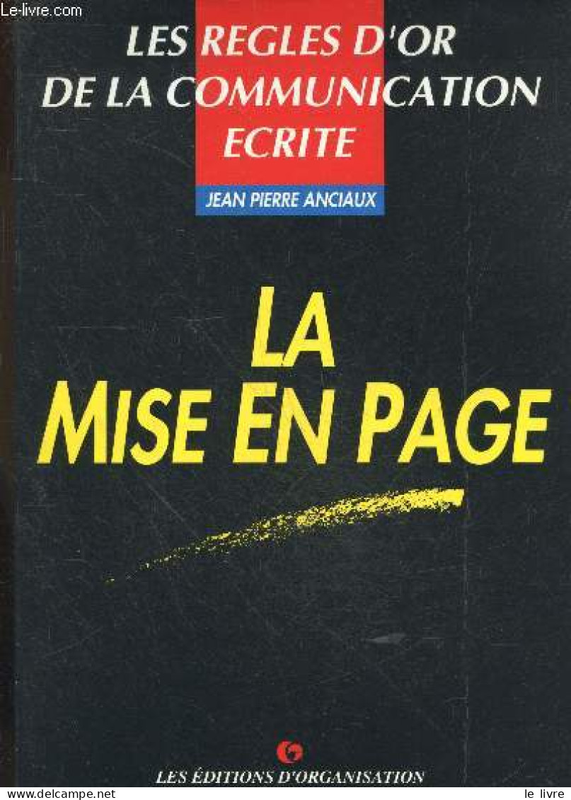Les Regles D'or De La Communication Ecrite - La Mise En Page - ANCIAUX JEAN PIERRE - 1992 - Boekhouding & Beheer