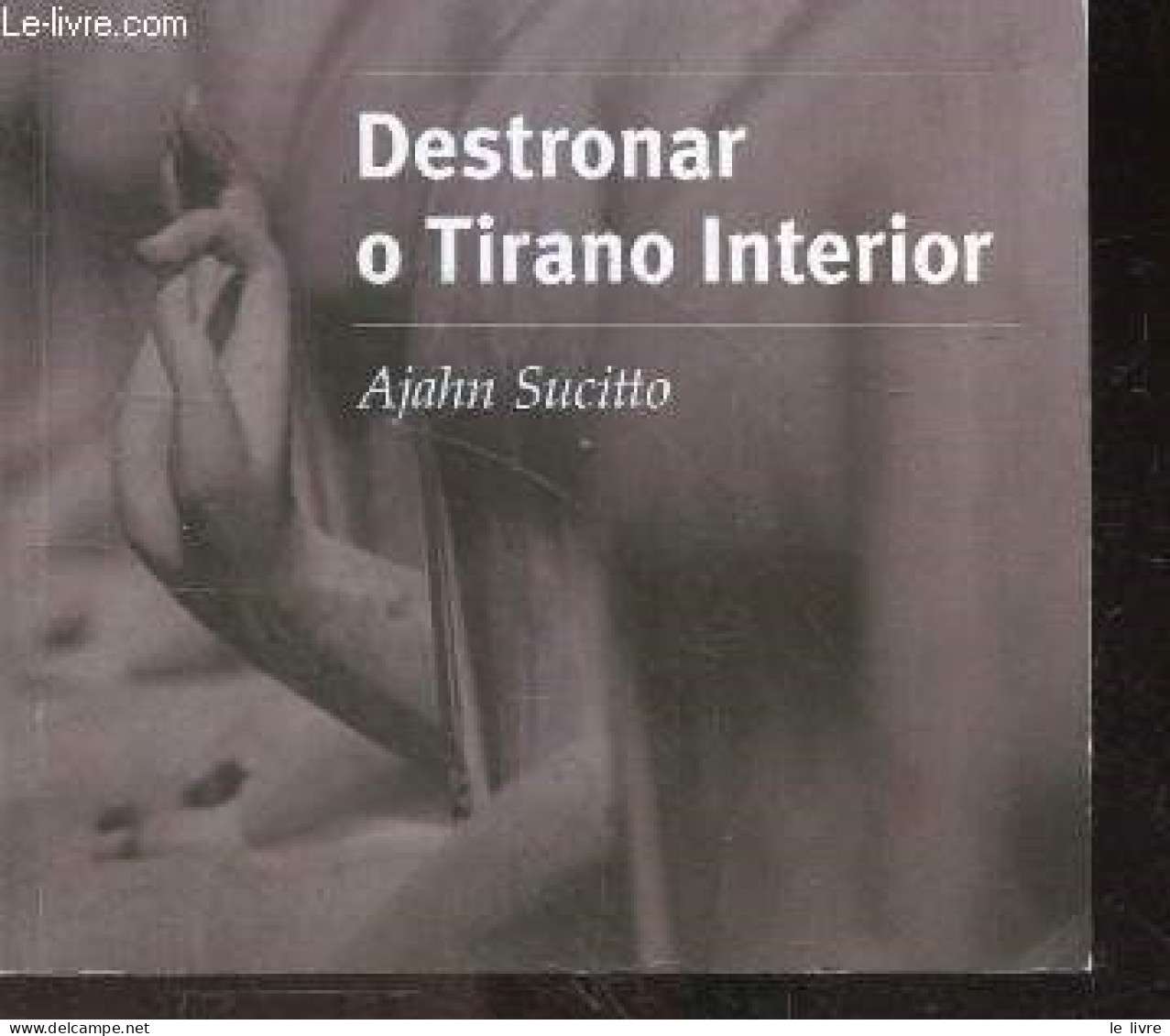 Destronar O Tirano Interior - AJAHN SUCITTO - 2022 - Culture