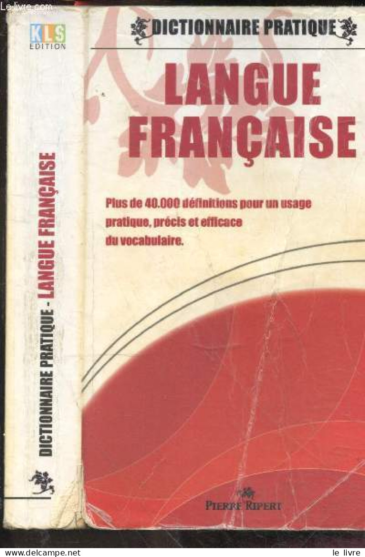 Dictionnaire Pratique - Langue Francaise - Plus De 40.000 Definitions Pour Un Usage Pratique, Precis Et Efficace Du Voca - Dictionnaires