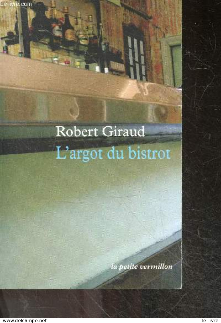 L'argot Du Bistrot - Robert Giraud, Sébastien Lapaque - 2010 - Cultura