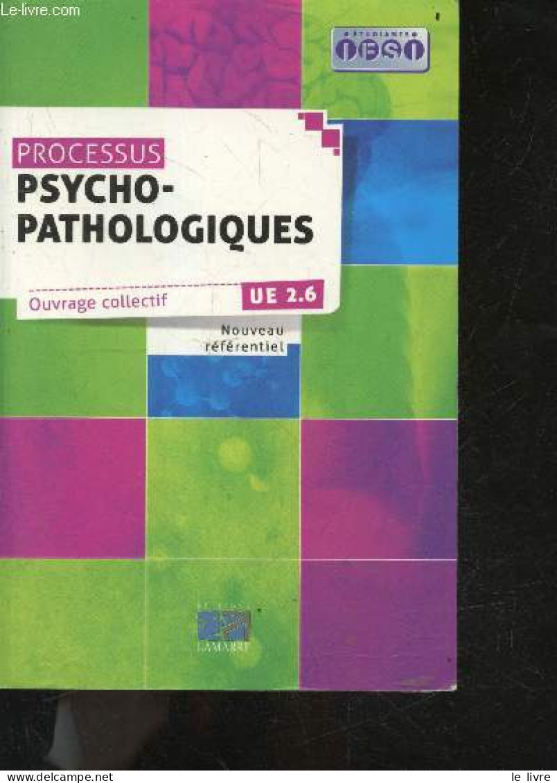 Processus Psycho-pathologiques - UE 2.6 - Nouveau Referentiel - Etudiants IFSI - Collectif - 2010 - Non Classés